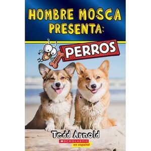 Hombre Mosca Presenta: Perros (Fly Guy Presents: Dogs) -- Tedd Arnold